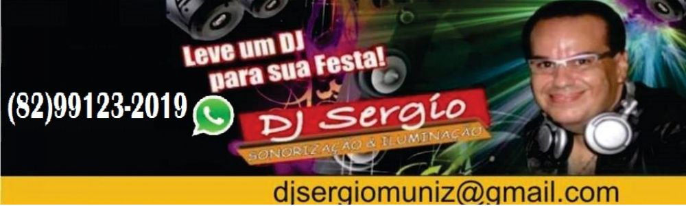 DJ Sergio - Som & Iluminação para Festas (82) 99123-2019.