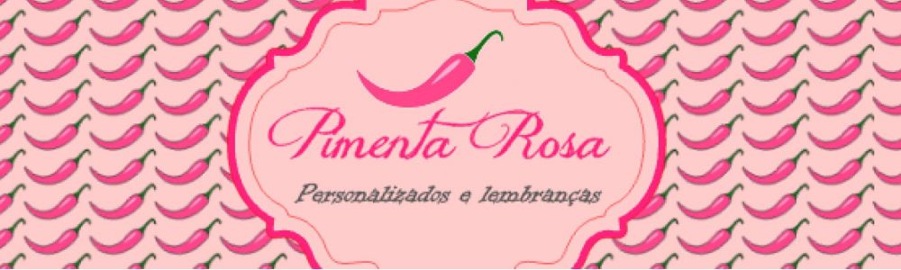Pimenta Rosa - Personalizados e Lembranas