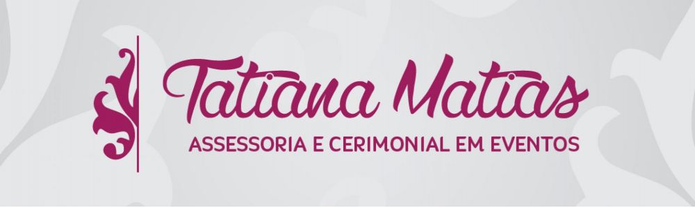 Cerimonial Tatiana Matias