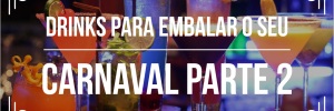 <b><b>Melhor</b>es</b> drinks para o Carnaval  Parte II