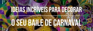 <b><b>Melhor</b>es</b> dicas para decoração de baile de Carnaval
