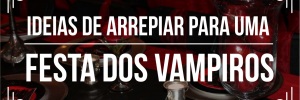 <b><b>Tema</b>s</b> de eventos incrveis: festa vampiros