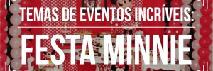 Temas de eventos incríveis: Festa Minnie