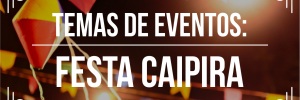 Temas de eventos: festa <b>Caipira</b>
