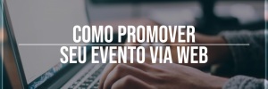 <b>Como</b> <b>Promover</b> evento <b>Via</b> Web