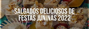 Salgados de festas <b><b>Junina</b>s</b> 2022 deliciosos